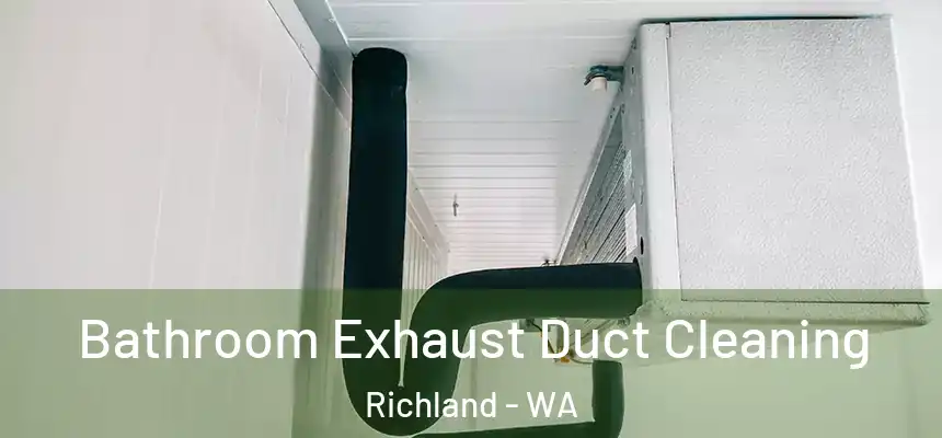  Bathroom Exhaust Duct Cleaning Richland - WA