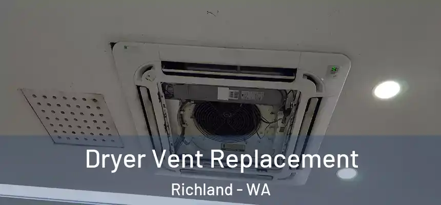  Dryer Vent Replacement Richland - WA