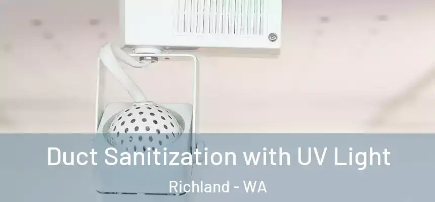  Duct Sanitization with UV Light Richland - WA
