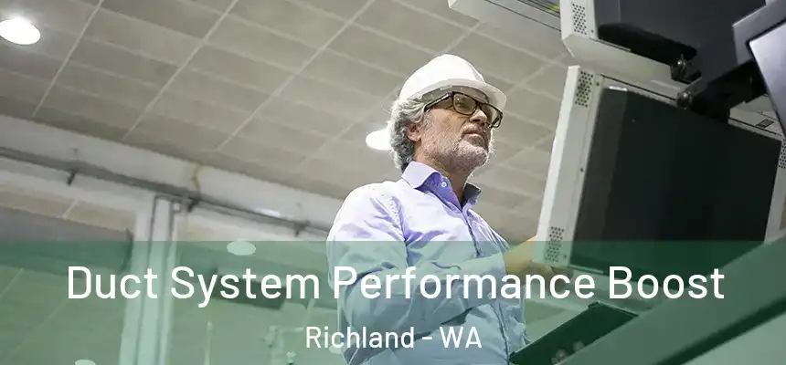  Duct System Performance Boost Richland - WA