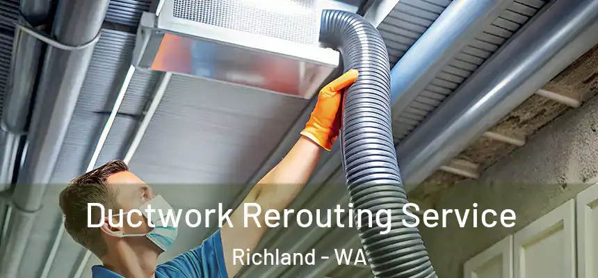  Ductwork Rerouting Service Richland - WA