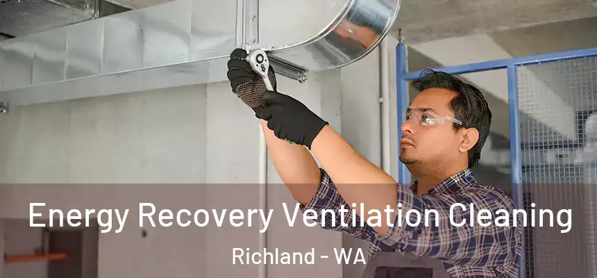  Energy Recovery Ventilation Cleaning Richland - WA