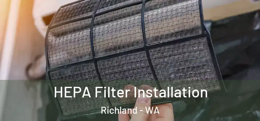  HEPA Filter Installation Richland - WA