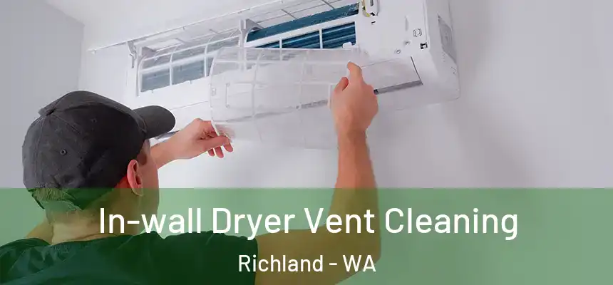  In-wall Dryer Vent Cleaning Richland - WA