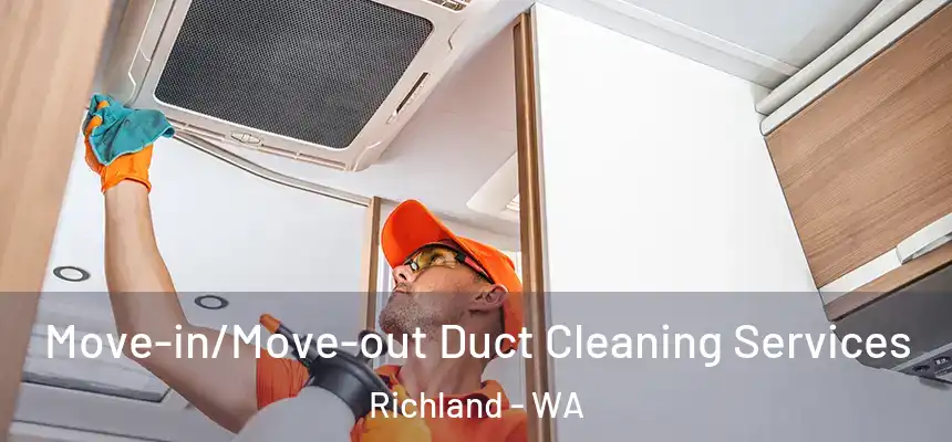  Move-in/Move-out Duct Cleaning Services Richland - WA