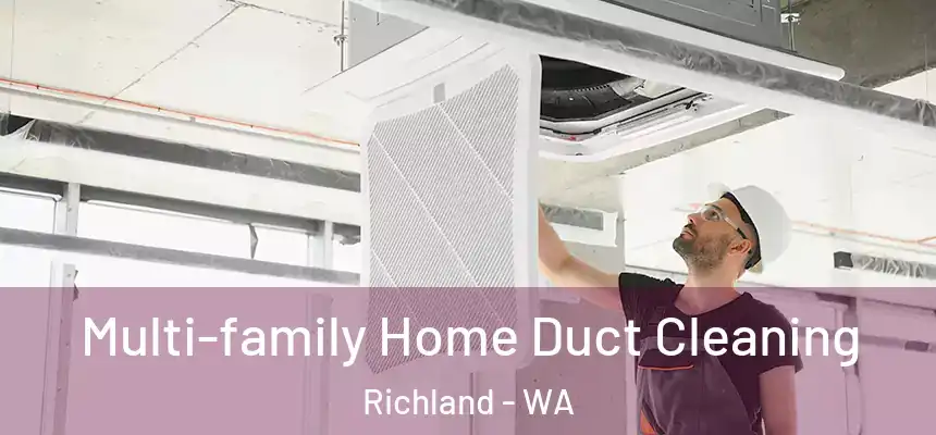  Multi-family Home Duct Cleaning Richland - WA