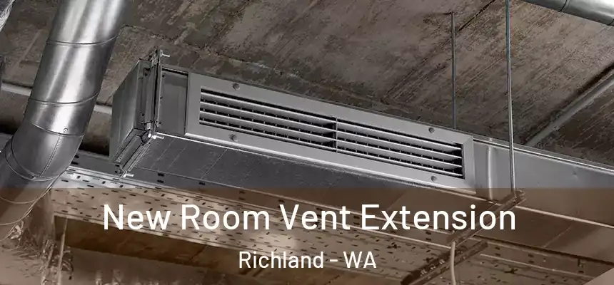  New Room Vent Extension Richland - WA