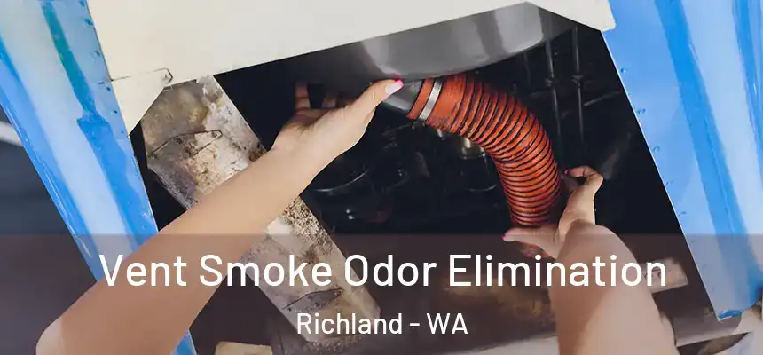  Vent Smoke Odor Elimination Richland - WA